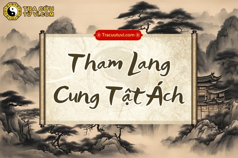 Tham lang cung Tật Ách chủ về những tác động tiêu cực về sức khỏe của đương số