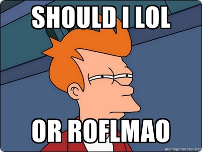 futurama-fry-should-i-lol-or-roflmao.jpg